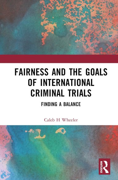 bokomslag Fairness and the Goals of International Criminal Trials