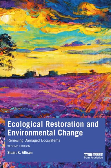 Stuart K. Allison - Ecological Restoration and Environmental Change, Häftad