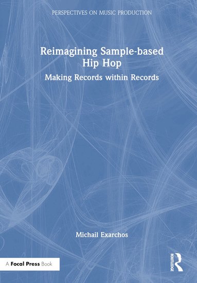 Michail Exarchos - Reimagining Sample-based Hip Hop, Inbunden