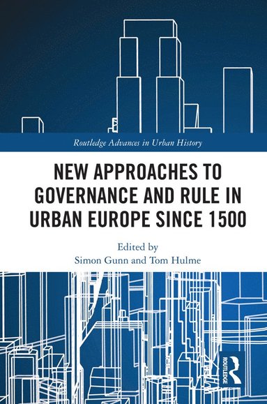 bokomslag New Approaches to Governance and Rule in Urban Europe Since 1500