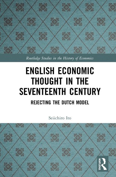 Seiichiro Ito - English Economic Thought in the Seventeenth Century, Inbunden