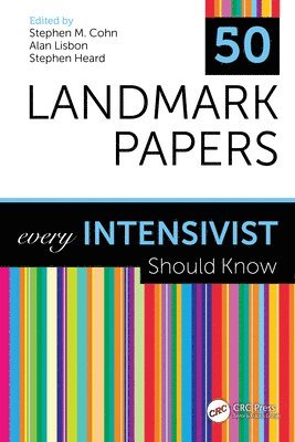 Stephen M. Cohn, Alan Lisbon, Stephen Heard, USA) Cohn, Stephen M., MD. (Professor of Surgery, Hackensack Meridian School of Medicine at Seton Hall University, Nutley, NJ, Stephen (UMass Memorial Medical Center) Heard - 50 Landmark Papers every Intensivist Should Know, Häftad