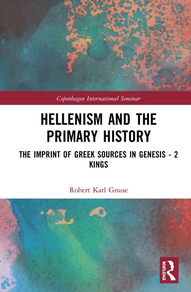 Robert Karl Gnuse - Hellenism and the Primary History, Inbunden