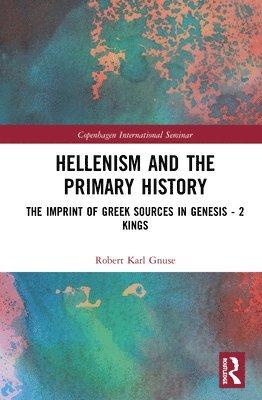 Robert Karl Gnuse, USA) Gnuse, Robert Karl (Loyola University New Orleans - Hellenism and the Primary History, Inbunden