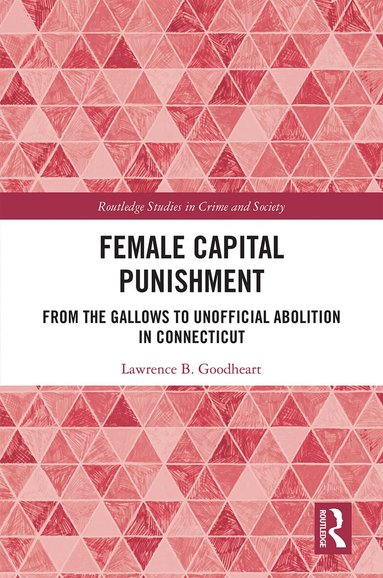 Lawrence B. Goodheart - Female Capital Punishment, Inbunden