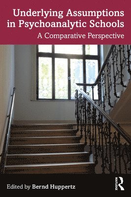 Bernd Huppertz - Underlying Assumptions in Psychoanalytic Schools, Häftad