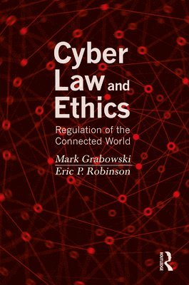 Mark Grabowski, Eric P. Robinson, USA) Grabowski, Mark (Adelphi University, New York, USA) Robinson, Eric P. (University of South Carolina - Cyber Law and Ethics, Häftad