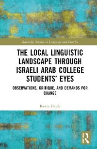 bokomslag The Local Linguistic Landscape through Israeli Arab College Students Eyes