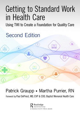 Patrick Graupp, Martha Purrier - Getting to Standard Work in Health Care, Häftad