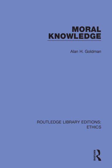 Alan H. Goldman - Moral Knowledge, Inbunden