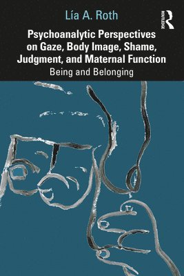 bokomslag Psychoanalytic Perspectives on Gaze, Body Image, Shame, Judgment and Maternal Function