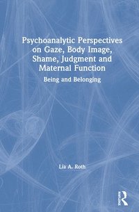 bokomslag Psychoanalytic Perspectives on Gaze, Body Image, Shame, Judgment and Maternal Function