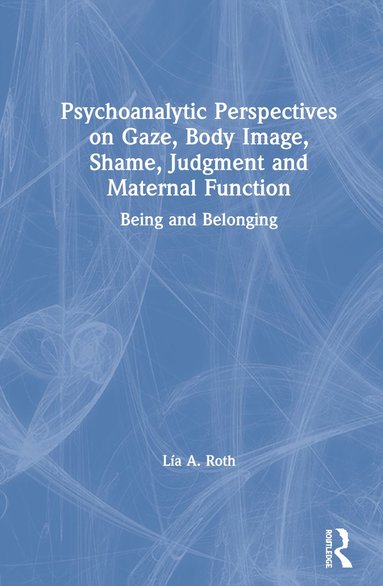 bokomslag Psychoanalytic Perspectives on Gaze, Body Image, Shame, Judgment and Maternal Function