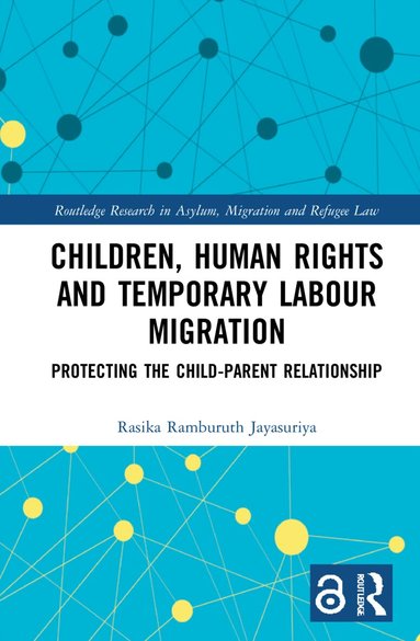 Rasika Jayasuriya - Children, Human Rights and Temporary Labour Migration, Inbunden