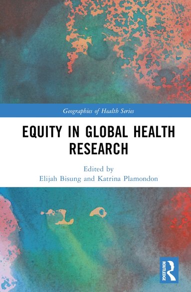 Elijah Bisung, Katrina Plamondon - Equity in Global Health Research, Inbunden