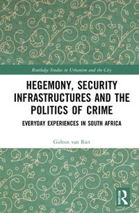 bokomslag Hegemony, Security Infrastructures and the Politics of Crime