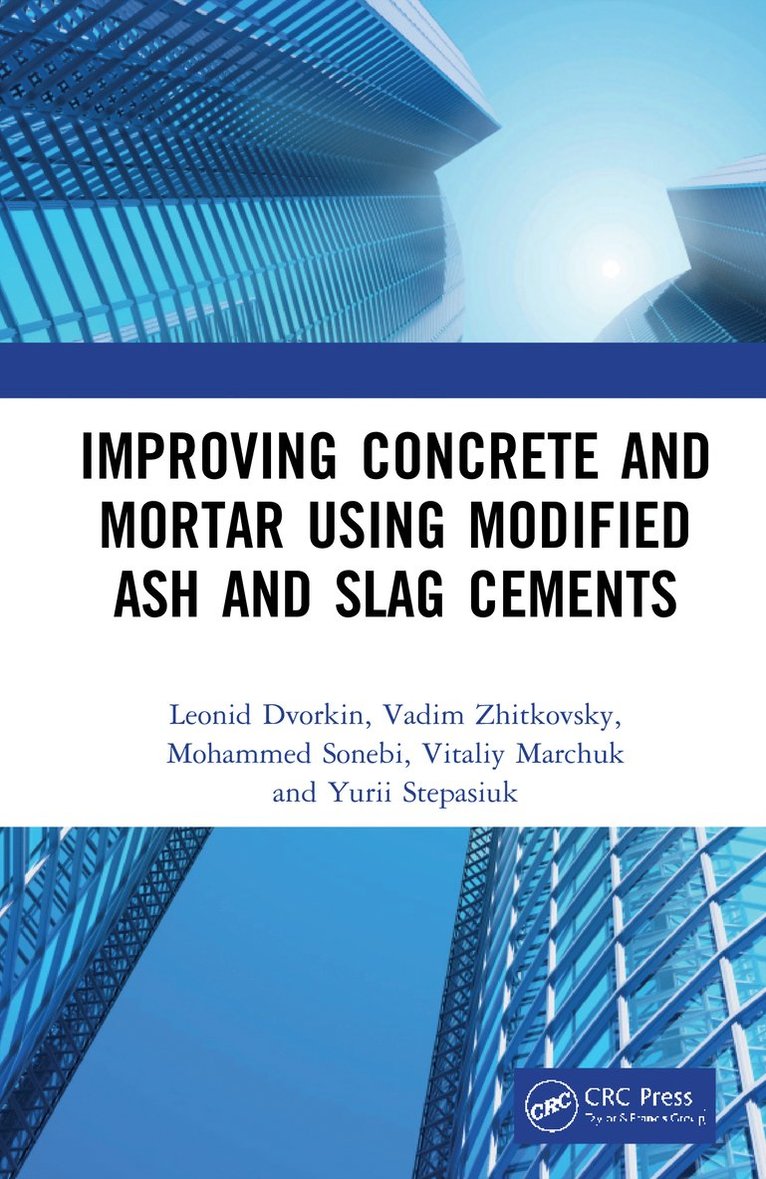 Leonid Dvorkin, Vadim Zhitkovsky, Mohammed Sonebi, Vitaliy Marchuk, Yurii Stepasiuk, Ukraine) Dvorkin, Leonid (National University of Water and Environmental Engineering, Rivne, Ukraine) Zhitkovsky, Vadim (National University of Water and Environmental Engineering, Rivne - Improving Concrete and Mortar using Modified Ash and Slag Cements, Inbunden