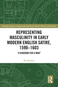 bokomslag Representing Masculinity in Early Modern English Satire, 15901603