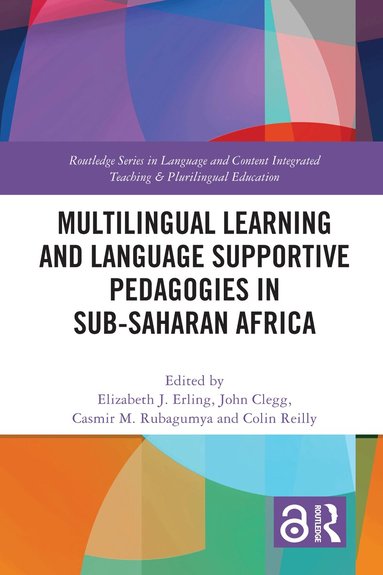 Elizabeth J. Erling, John Clegg, Casmir M. Rubagumya, Colin Reilly - Multilingual Learning and Language Supportive Pedagogies in Sub-Saharan Africa, Inbunden