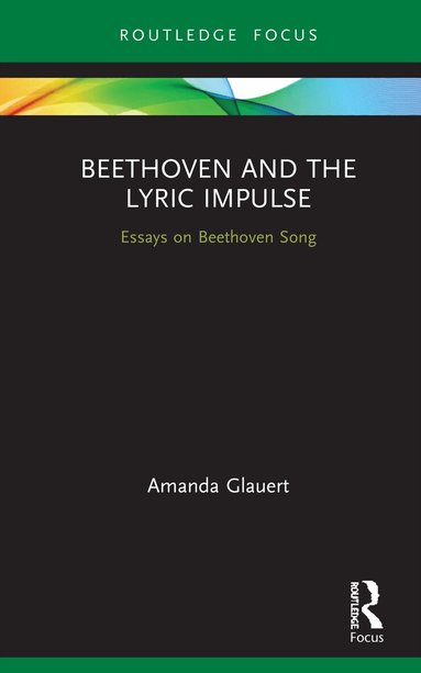 Amanda Glauert - Beethoven and the Lyric Impulse, Inbunden