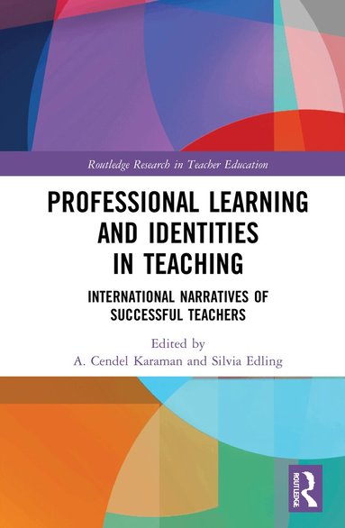 A. Cendel Karaman, Silvia Edling - Professional Learning and Identities in Teaching, Inbunden