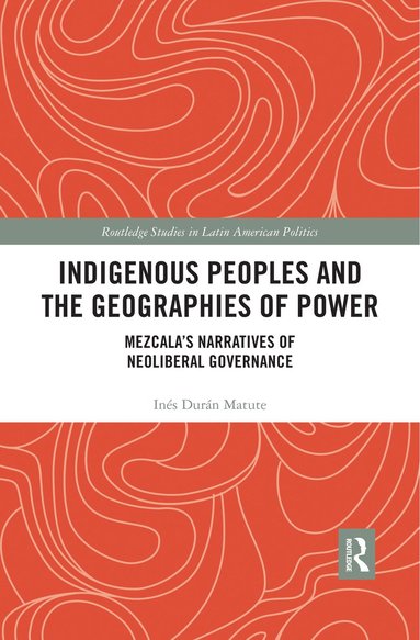 bokomslag Indigenous Peoples and the Geographies of Power