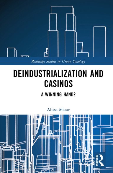 bokomslag Deindustrialization and Casinos