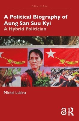 bokomslag A Political Biography of Aung San Suu Kyi