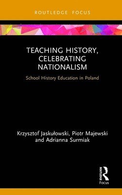 bokomslag Teaching History, Celebrating Nationalism