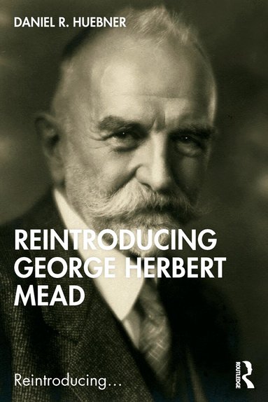 Daniel R. Huebner - Reintroducing George Herbert Mead, Häftad
