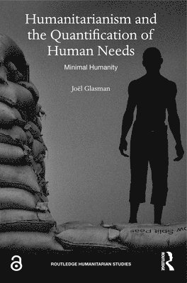 Joël Glasman, Joël, Glasman, Joanna Paliszkiewicz, Kuanchin Chen, Markus Launer - Humanitarianism and the Quantification of Human Needs, Häftad
