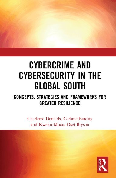 Charlette Donalds, Corlane Barclay, Kweku-Muata Osei-Bryson - Cybercrime and Cybersecurity in the Global South, Inbunden