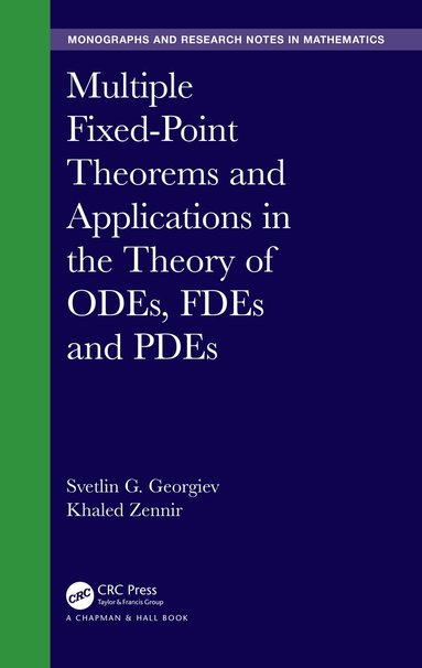 Svetlin Georgiev, Khaled Zennir - Multiple Fixed-Point Theorems and Applications in the Theory of ODEs, FDEs and PDEs, Inbunden