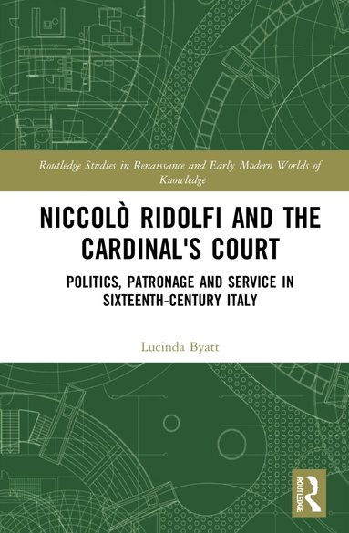 Lucinda Byatt - Niccolò Ridolfi and the Cardinal's Court, Inbunden
