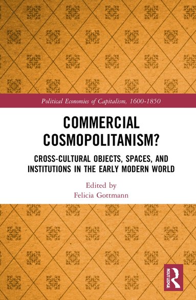 Felicia Gottmann - Commercial Cosmopolitanism?, Inbunden