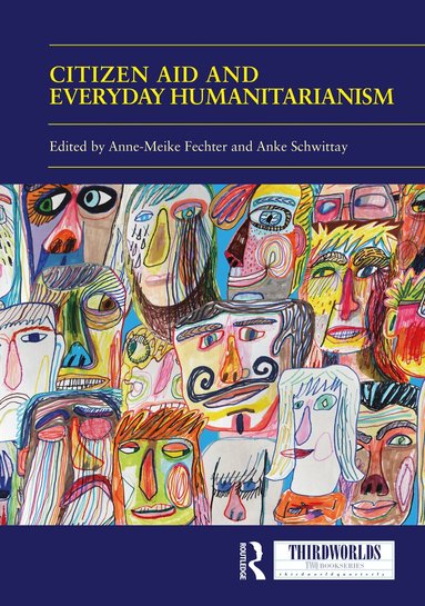 Anne Meike Fechter, Anke Schwittay - Citizen Aid and Everyday Humanitarianism, Inbunden