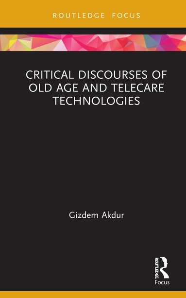 bokomslag Critical Discourses of Old Age and Telecare Technologies