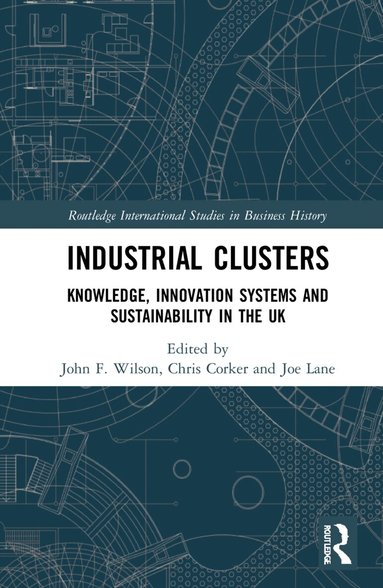 John F. Wilson, Chris Corker, Joe Lane - Industrial Clusters, Inbunden