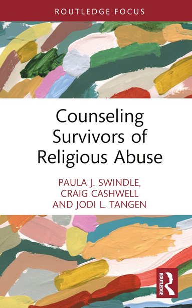 Paula J. Swindle, Craig Cashwell, Jodi L. Tangen - Counseling Survivors of Religious Abuse, Inbunden