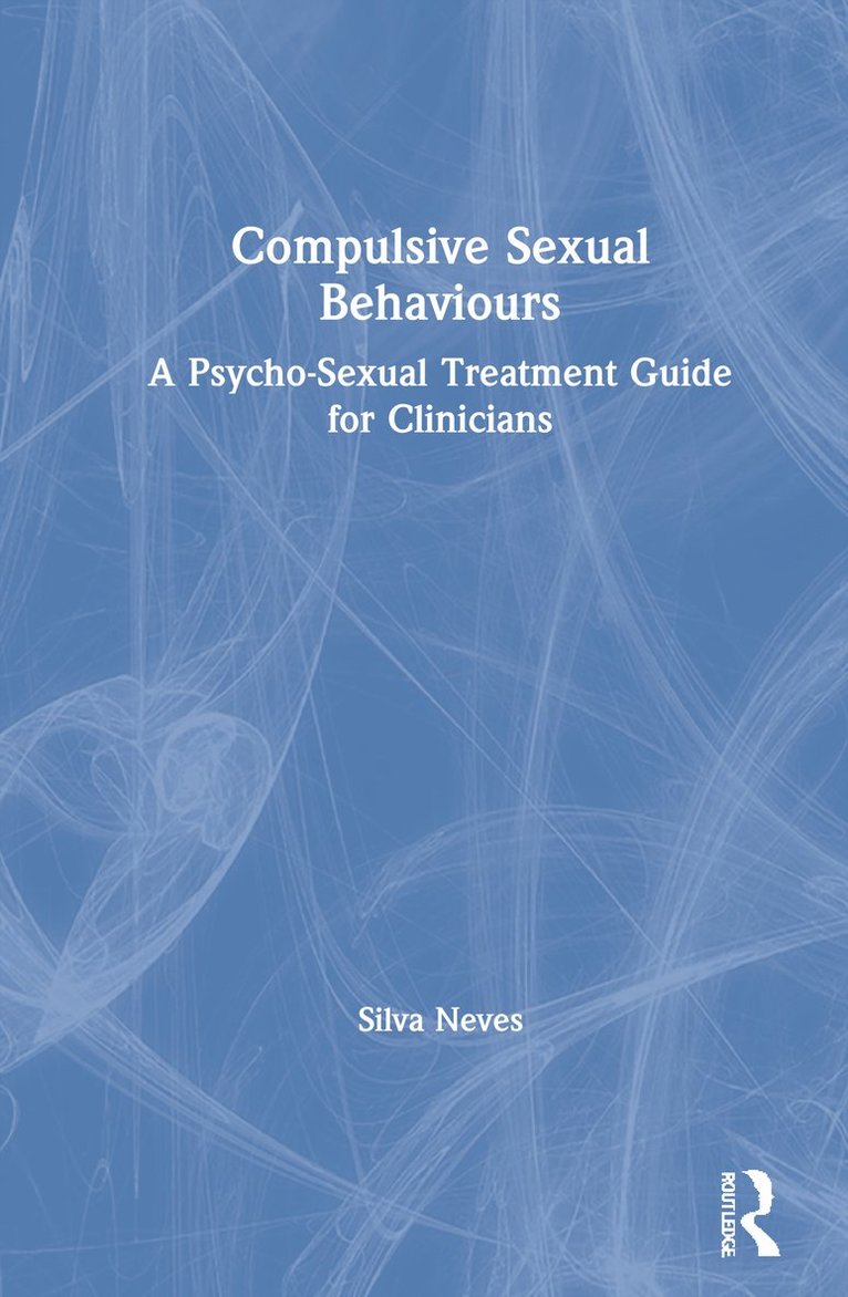 Silva Neves - Compulsive Sexual Behaviours, Inbunden
