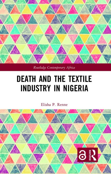 Elisha P Renne - Death and the Textile Industry in Nigeria, Inbunden