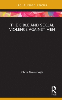 bokomslag The Bible and Sexual Violence Against Men