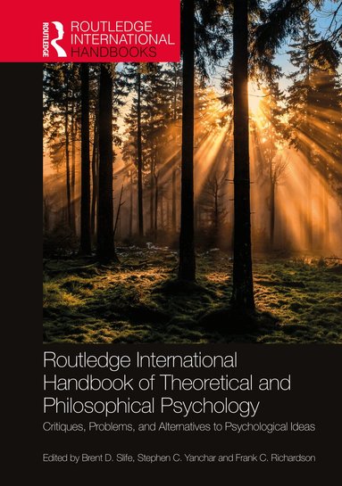 Brent D. Slife, Stephen C. Yanchar, Frank C. Richardson - Routledge International Handbook of Theoretical and Philosophical Psychology, Inbunden