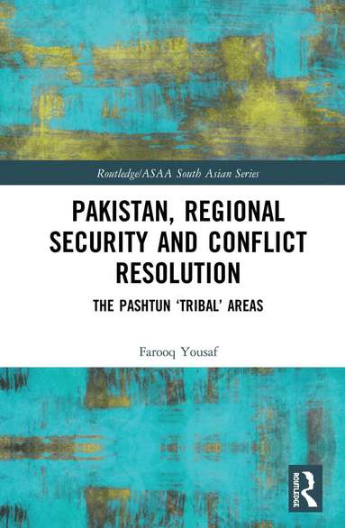 Farooq Yousaf - Pakistan, Regional Security and Conflict Resolution, Inbunden