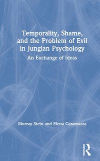 bokomslag Temporality, Shame, and the Problem of Evil in Jungian Psychology