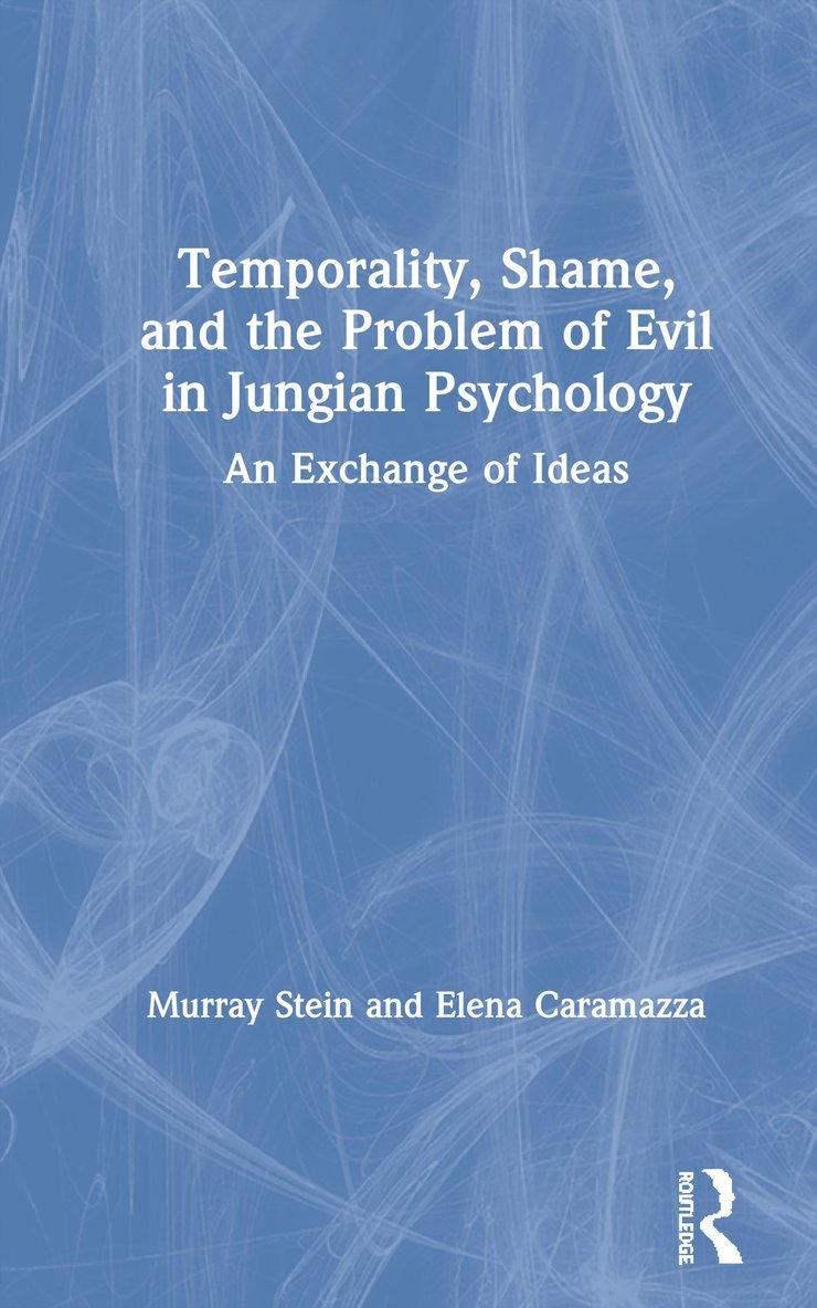 Temporality, Shame, and the Problem of Evil in Jungian Psychology 1