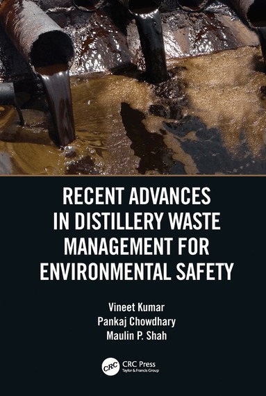 Vineet Kumar, Pankaj Chowdhary, Maulin P Shah - Recent Advances in Distillery Waste Management for Environmental Safety, Inbunden