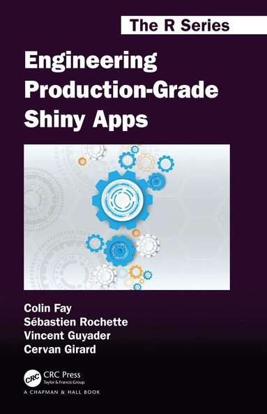 Colin Fay, Sébastien Rochette, Vincent Guyader, Cervan Girard - Engineering Production-Grade Shiny Apps, Häftad