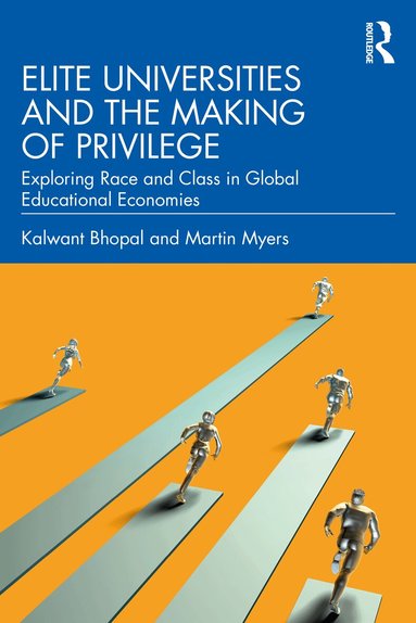 Kalwant Bhopal, Martin Myers - Elite Universities and the Making of Privilege, Häftad