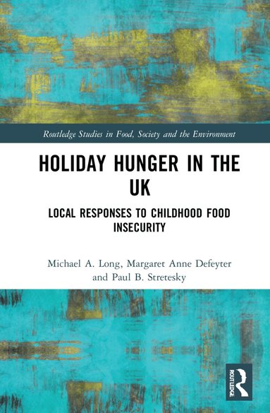 Michael A. Long, Margaret Anne Defeyter, Paul B. Stretesky - Holiday Hunger in the UK, Inbunden
